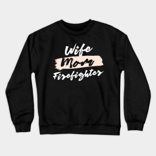 Cute Wife Mom Firefighter Gift Idea Crewneck Sweatshirt